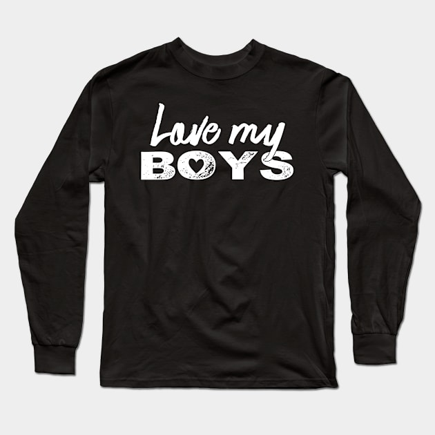 Love My Boys - Gift Gift From Sons Mothers Long Sleeve T-Shirt by giftideas